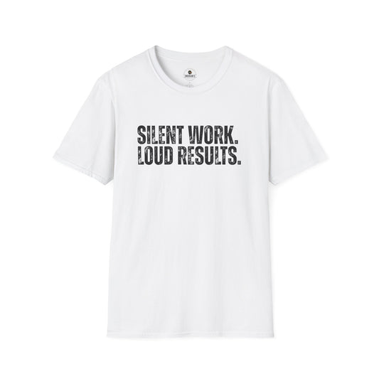 Silent Work. Loud Results. Motivational Tee