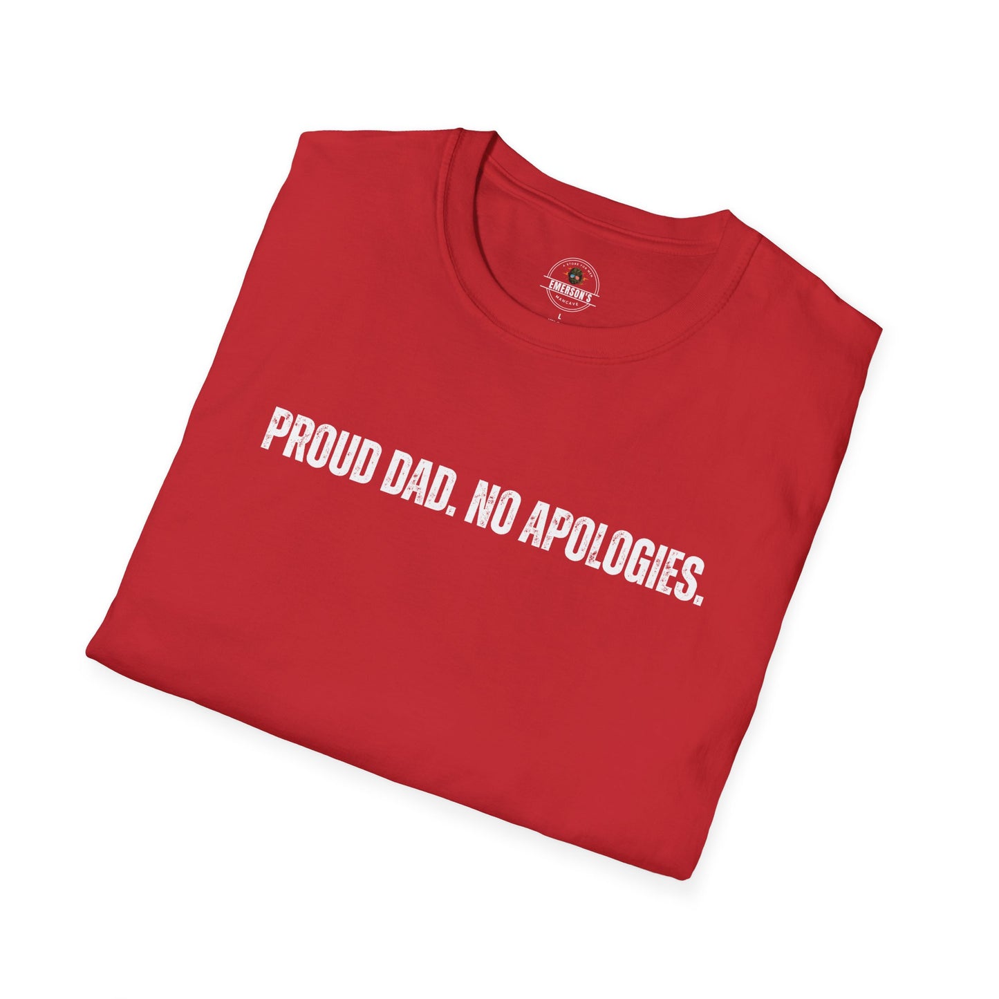 Proud Dad. No Apologies. Tee