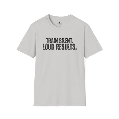 Train Silent. Loud Results. Tee
