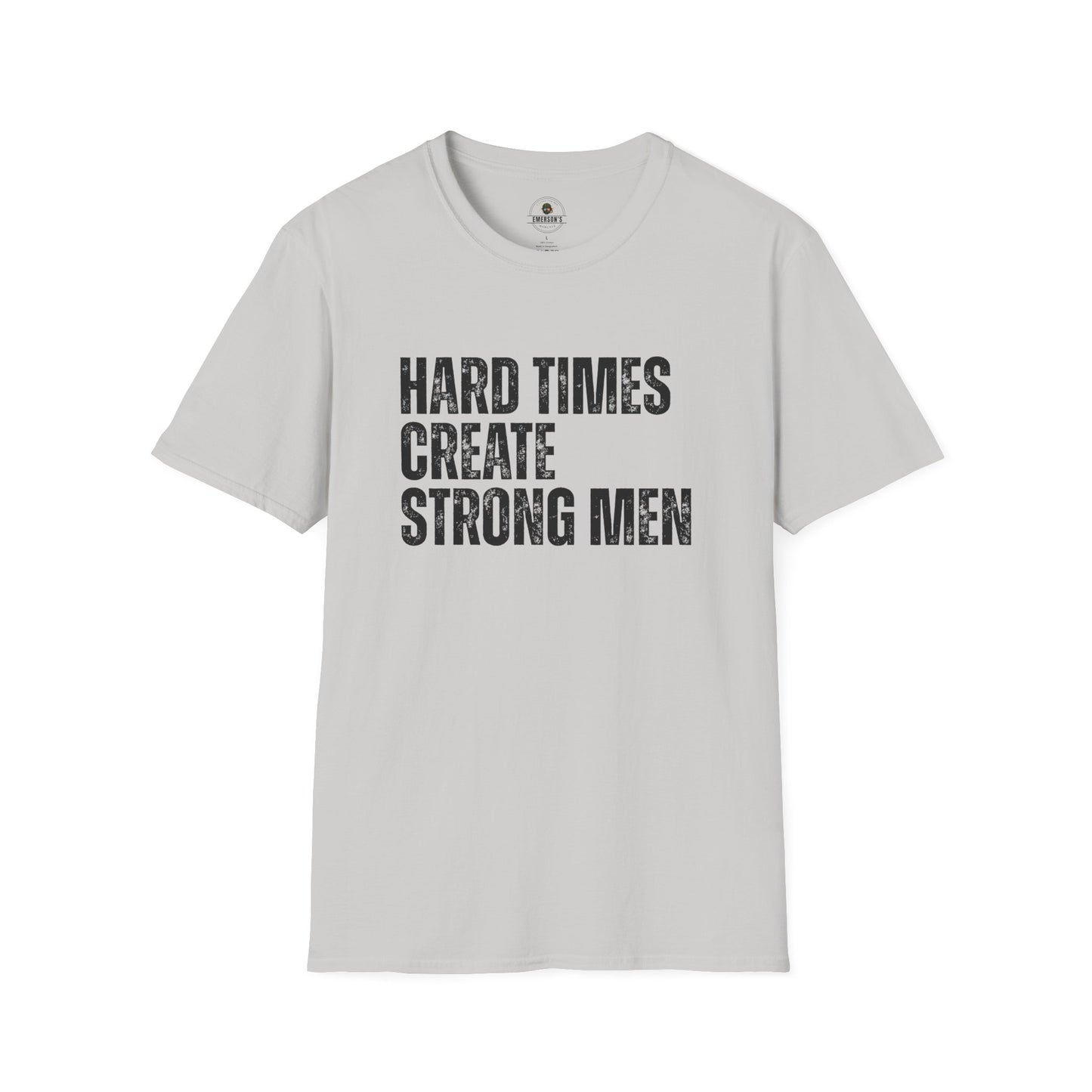 Hard Times Create Strong Men Tee