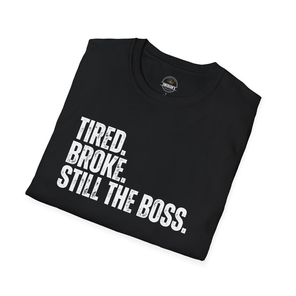 Tired. Broke. Still the Boss. Tee