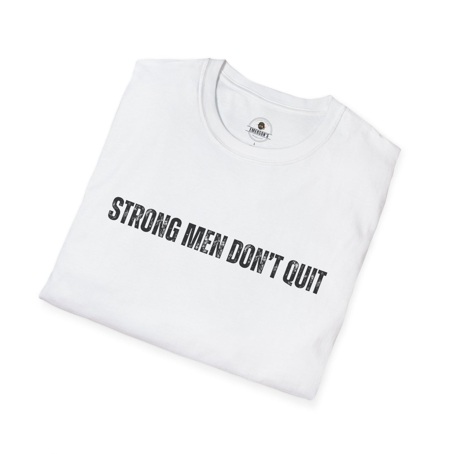 Strong Men Don't Quit- Motivational Tee