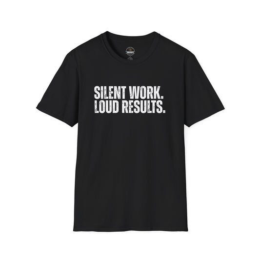 Silent Work. Loud Results. Motivational Tee