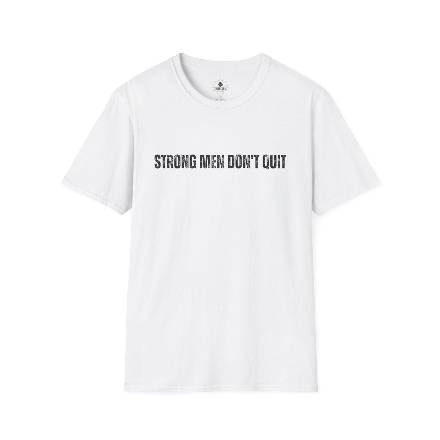 Strong Men Don't Quit- Motivational Tee