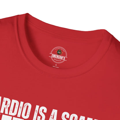 Cardio Is A Scam. Lift Heavy T-Shirt