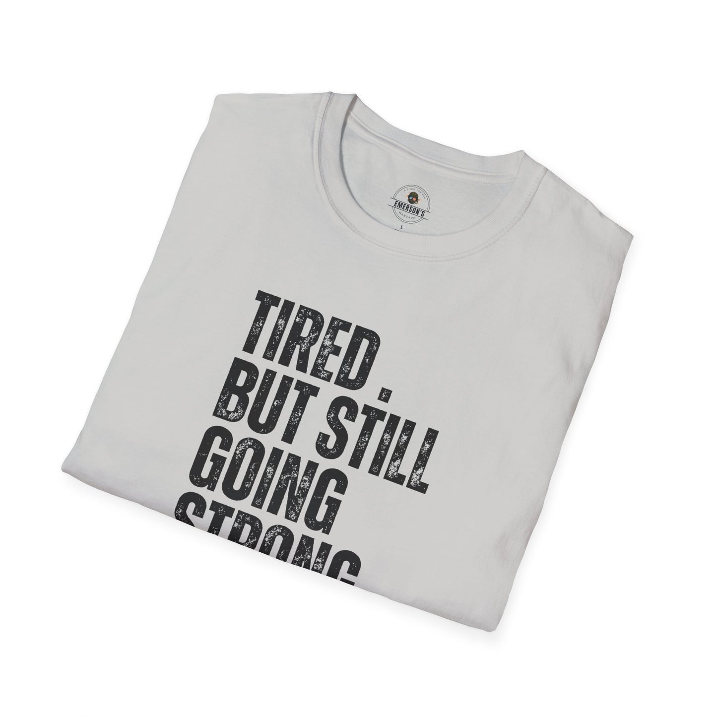 Tired. But Still Going Strong. Tee