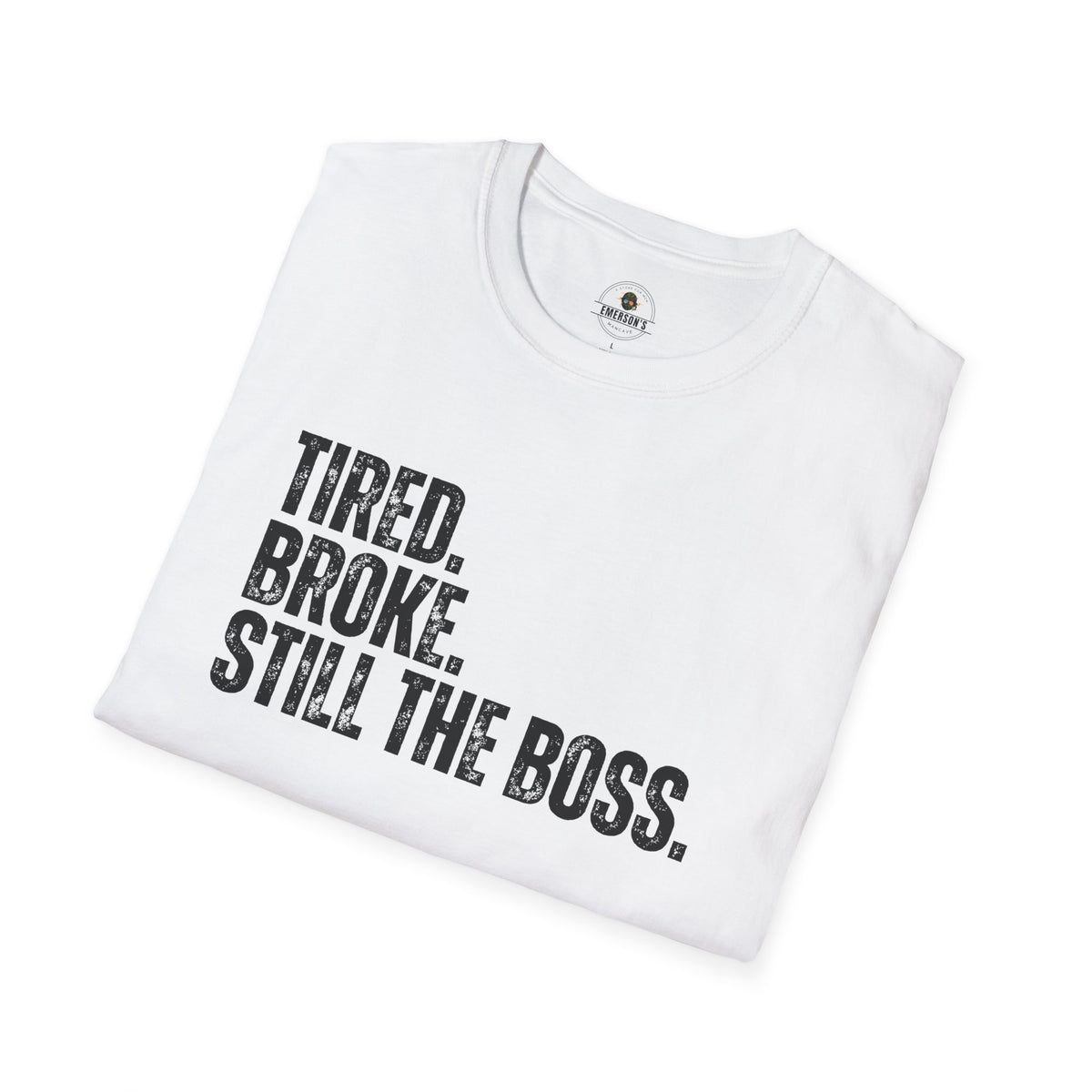Tired. Broke. Still the Boss. Tee
