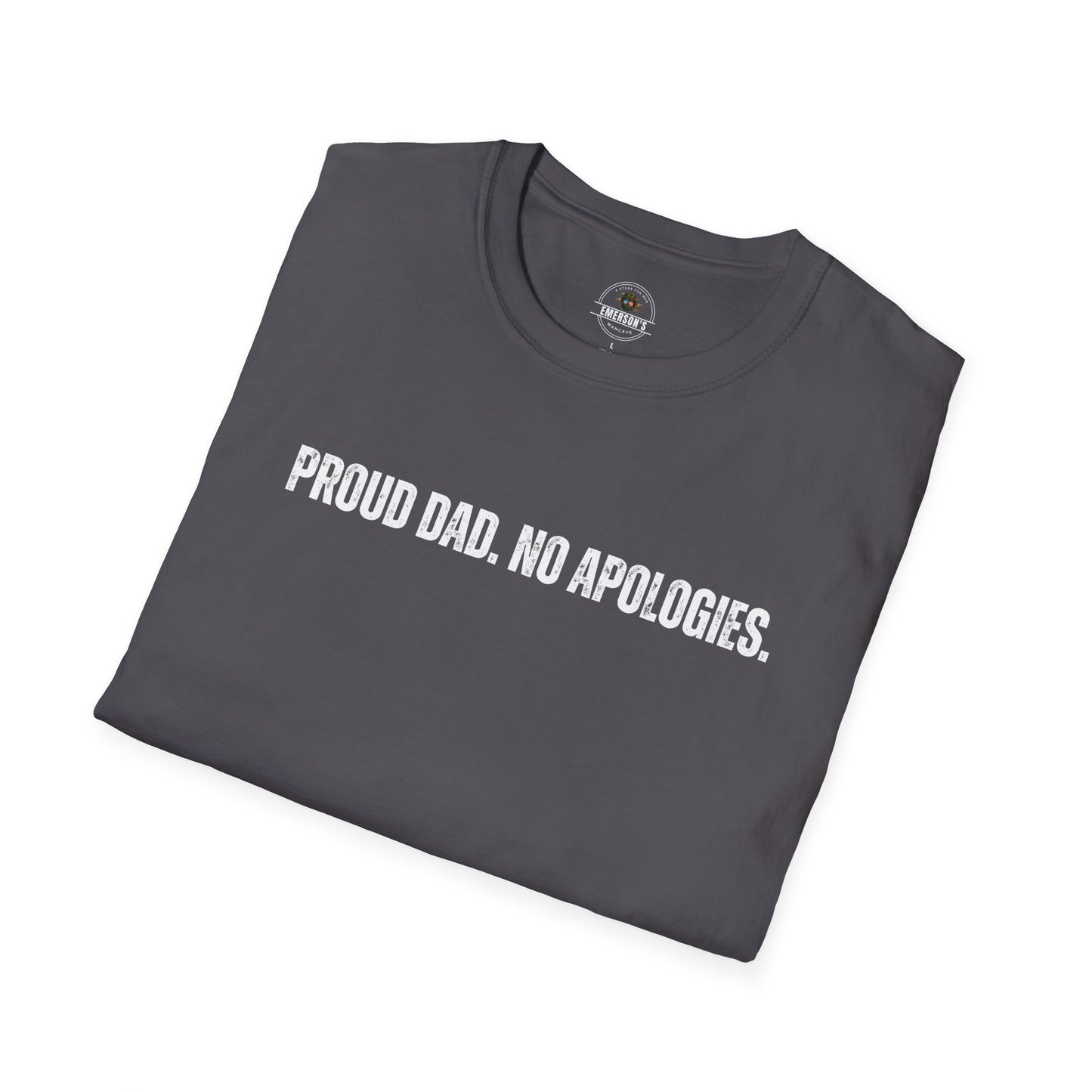Proud Dad. No Apologies. Tee
