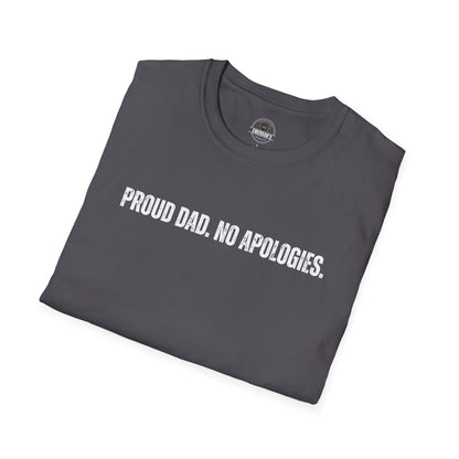 Proud Dad. No Apologies. Tee