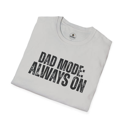 Dad Mode: Always On Tee | Dad Life Tee