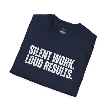 Silent Work. Loud Results. Motivational Tee