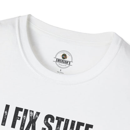 I Fix Stuff And Break Things Tee