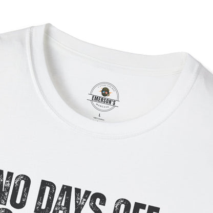 No Days Off. No Excuses. T-Shirt