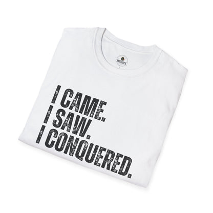 I Came. I Saw. I Conquered. Tee