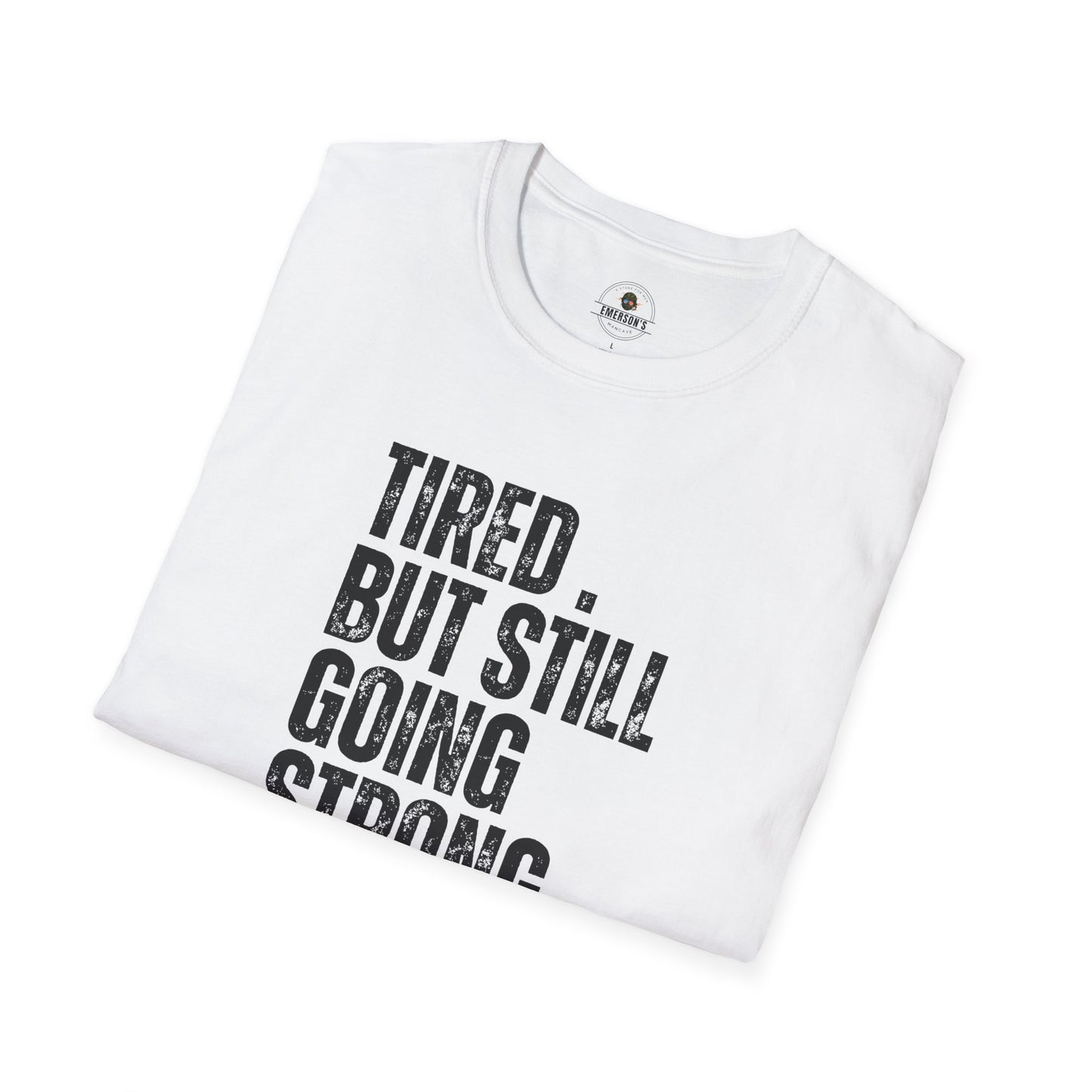 Tired. But Still Going Strong. Tee