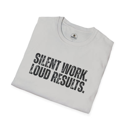 Silent Work. Loud Results. Motivational Tee