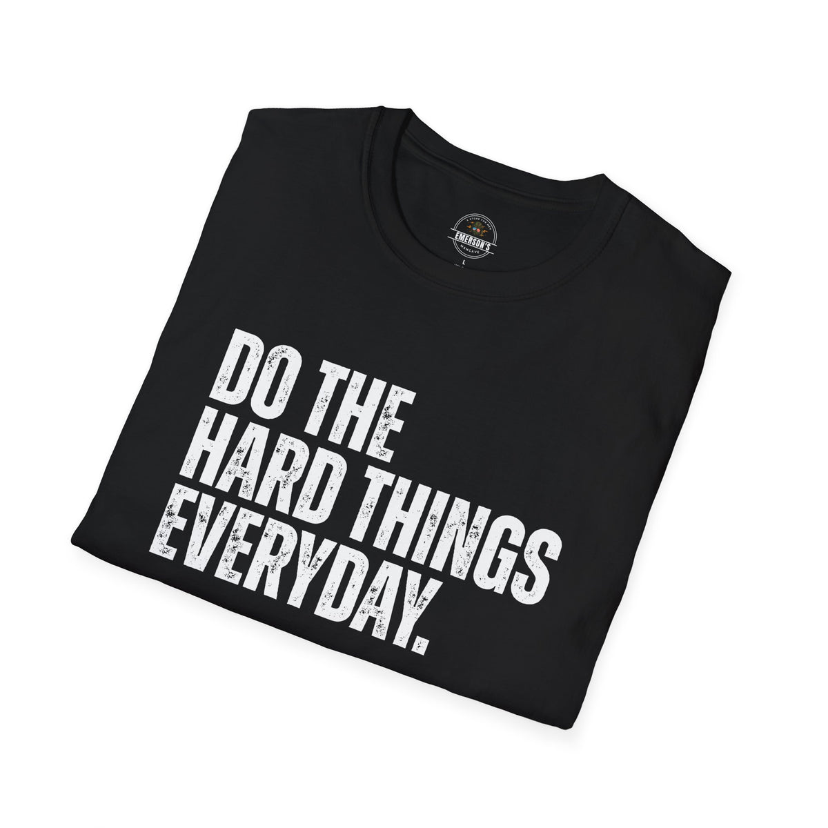 Do The Hard Things Everyday Inspirational Tee