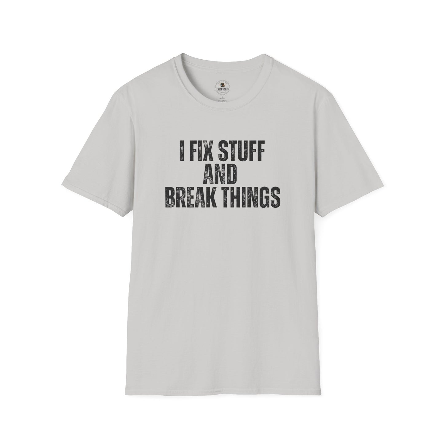 I Fix Stuff And Break Things Tee