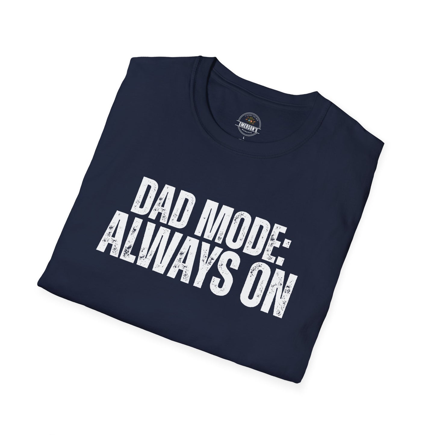 Dad Mode: Always On Tee | Dad Life Tee