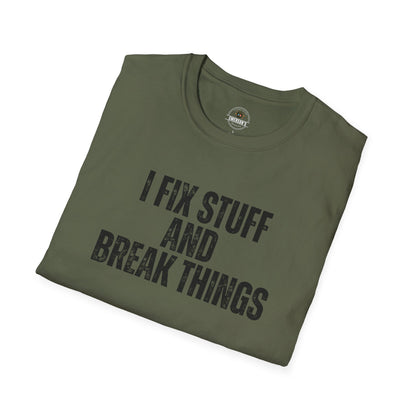 I Fix Stuff And Break Things Tee