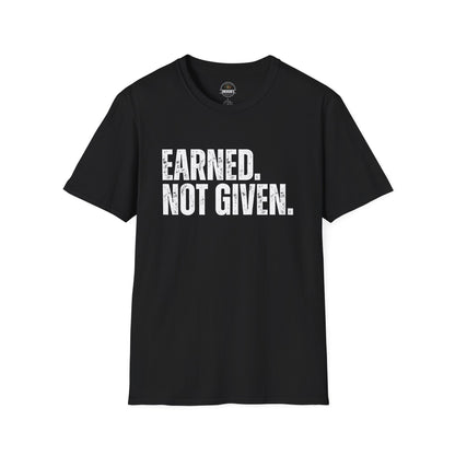 Earned Not Given — Motivational Tee