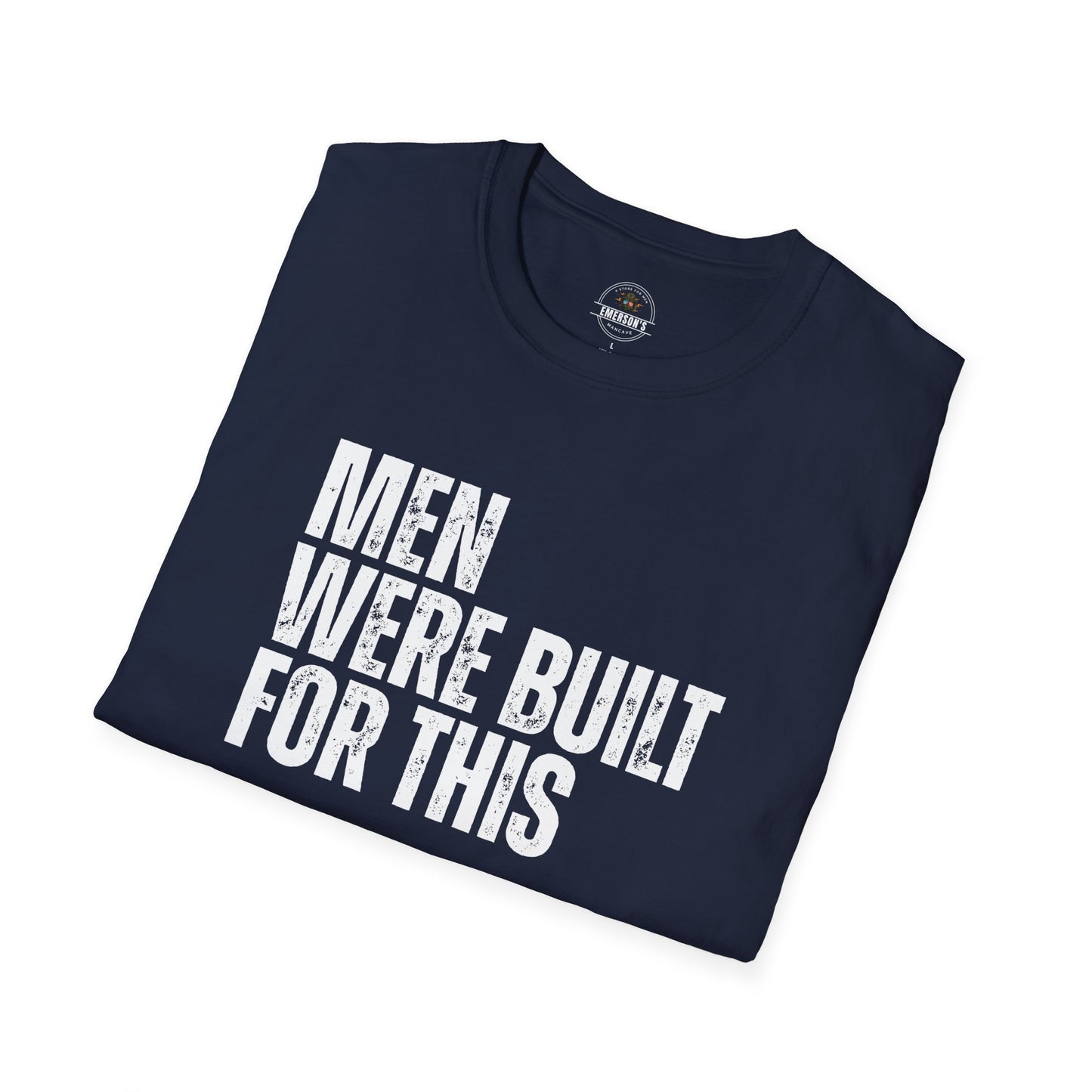 Men Were Built For This — Motivational  Tee