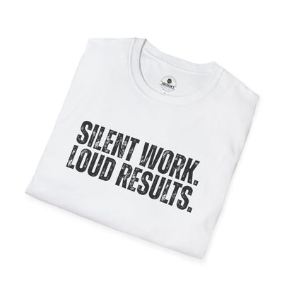 Silent Work. Loud Results. Motivational Tee