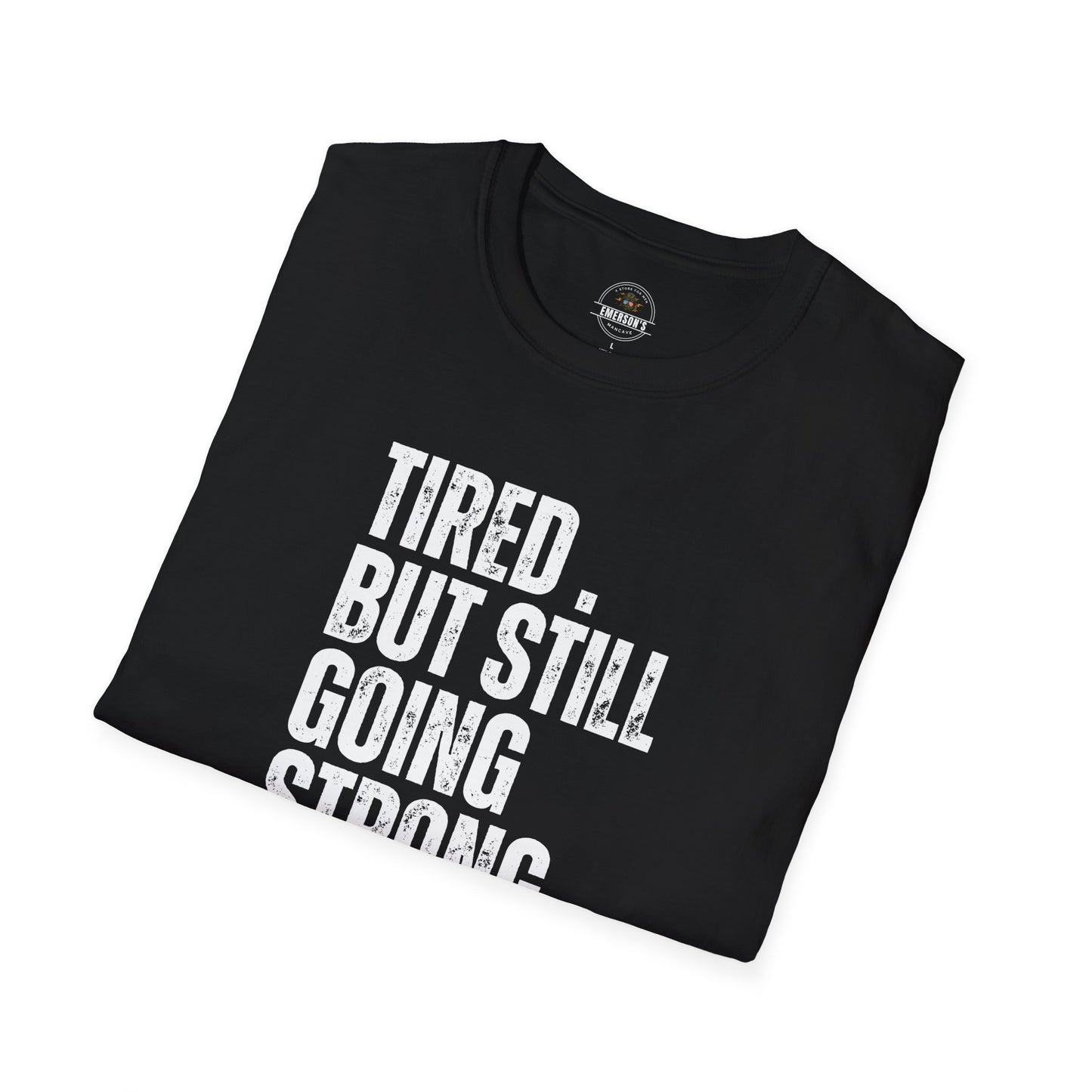 Tired. But Still Going Strong. Tee