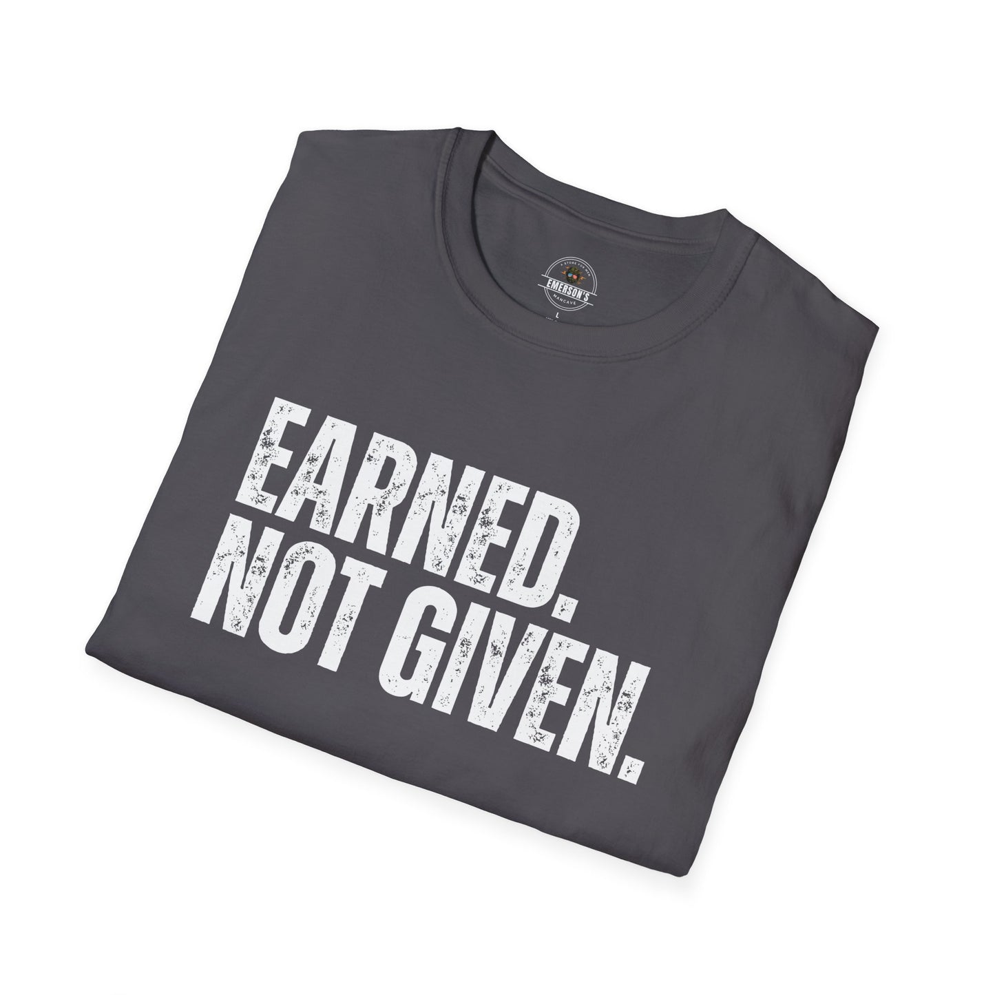 Earned Not Given — Motivational Tee
