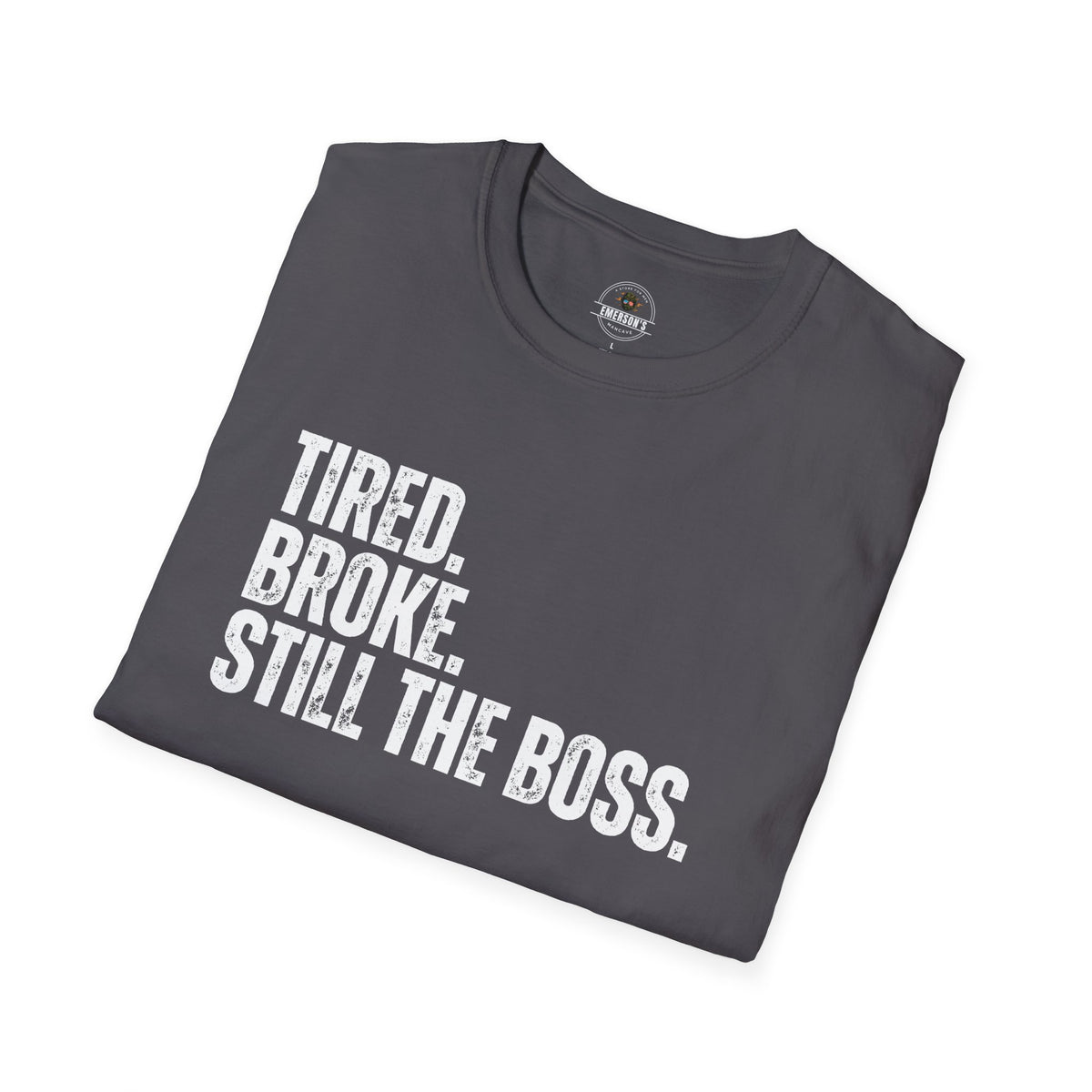Tired. Broke. Still the Boss. Tee