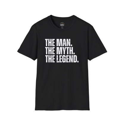 The Man. The Myth. The Legend. T-Shirt