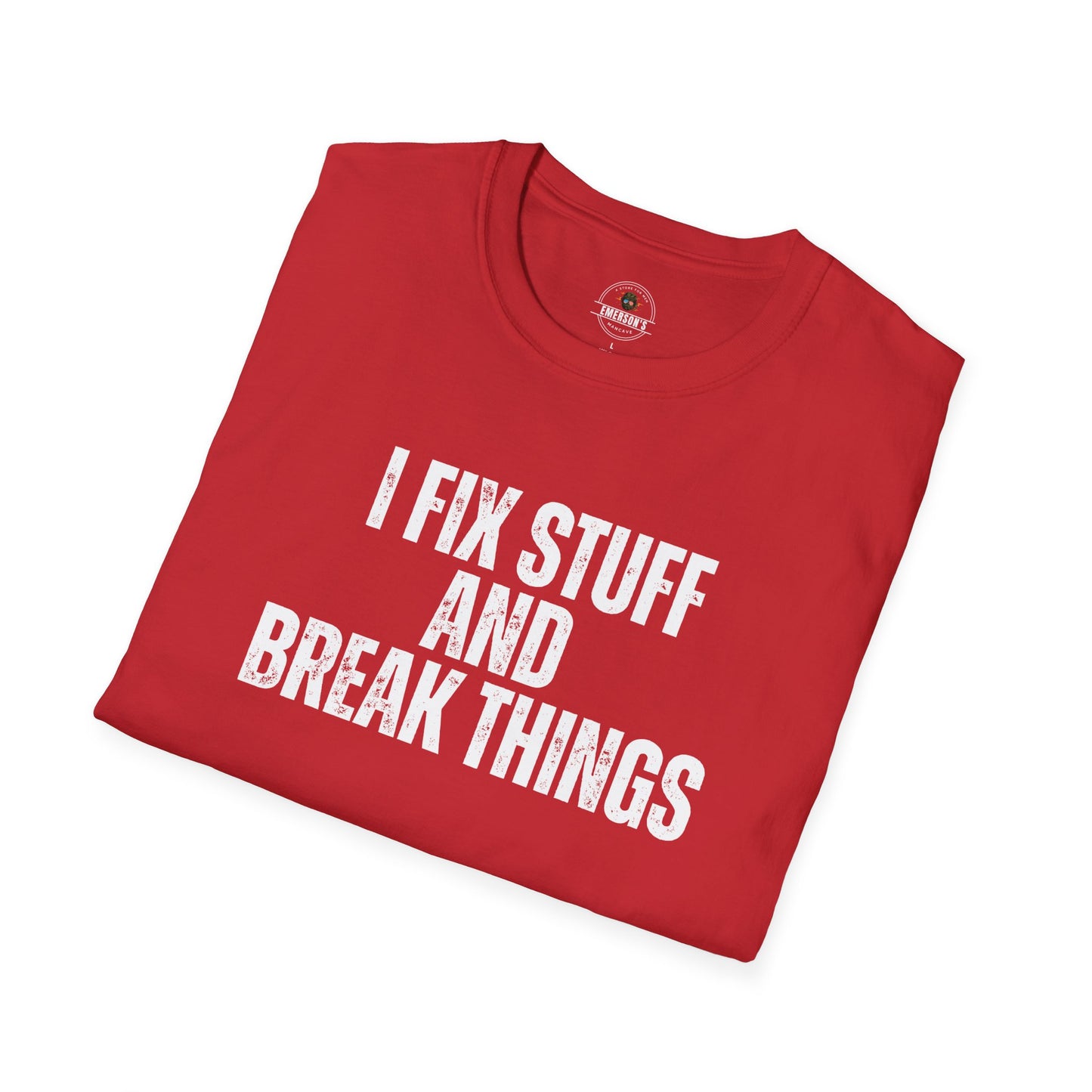I Fix Stuff And Break Things Tee