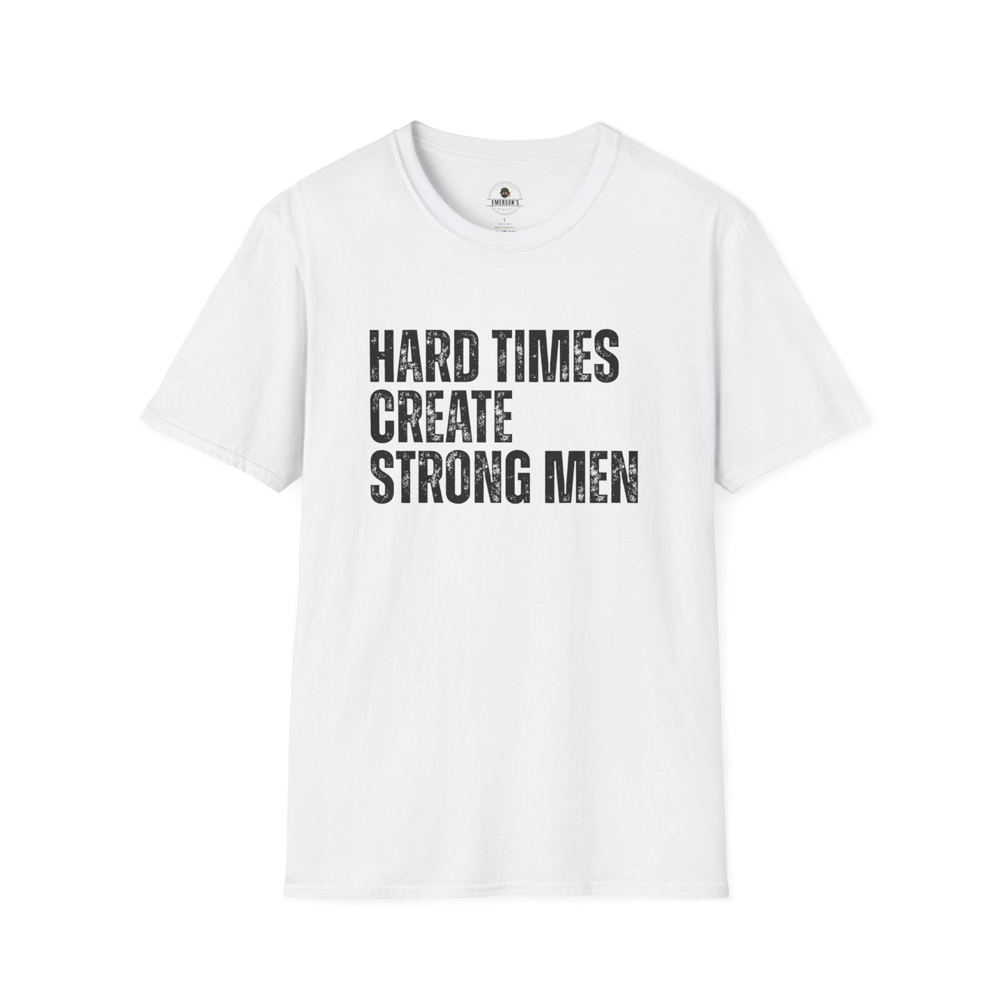 Hard Times Create Strong Men Tee