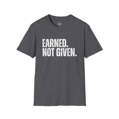 Earned Not Given — Motivational Tee