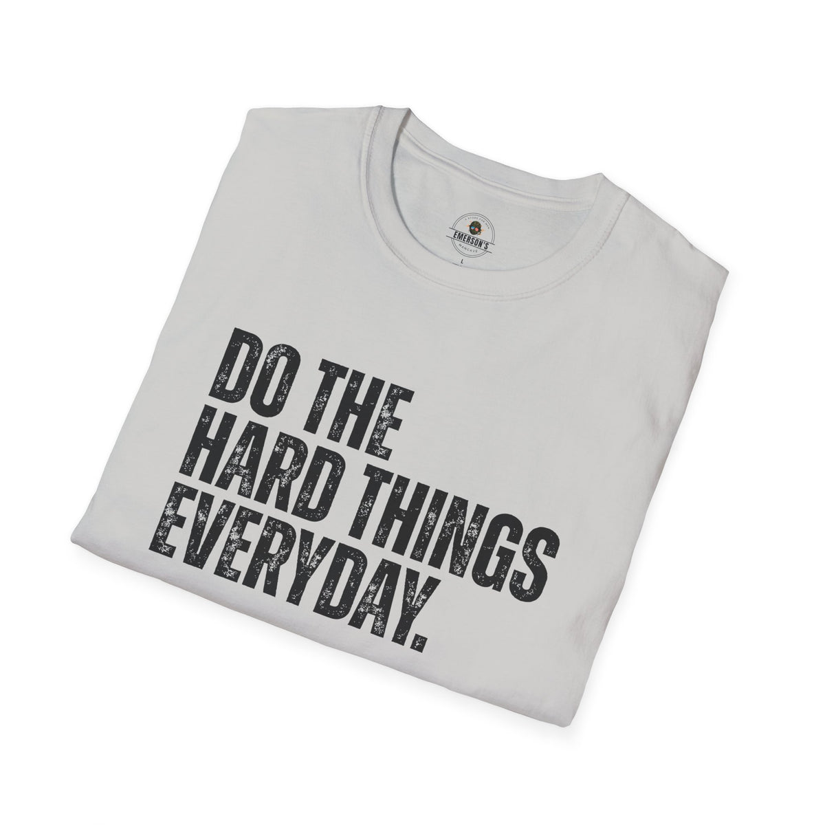 Do The Hard Things Everyday Inspirational Tee