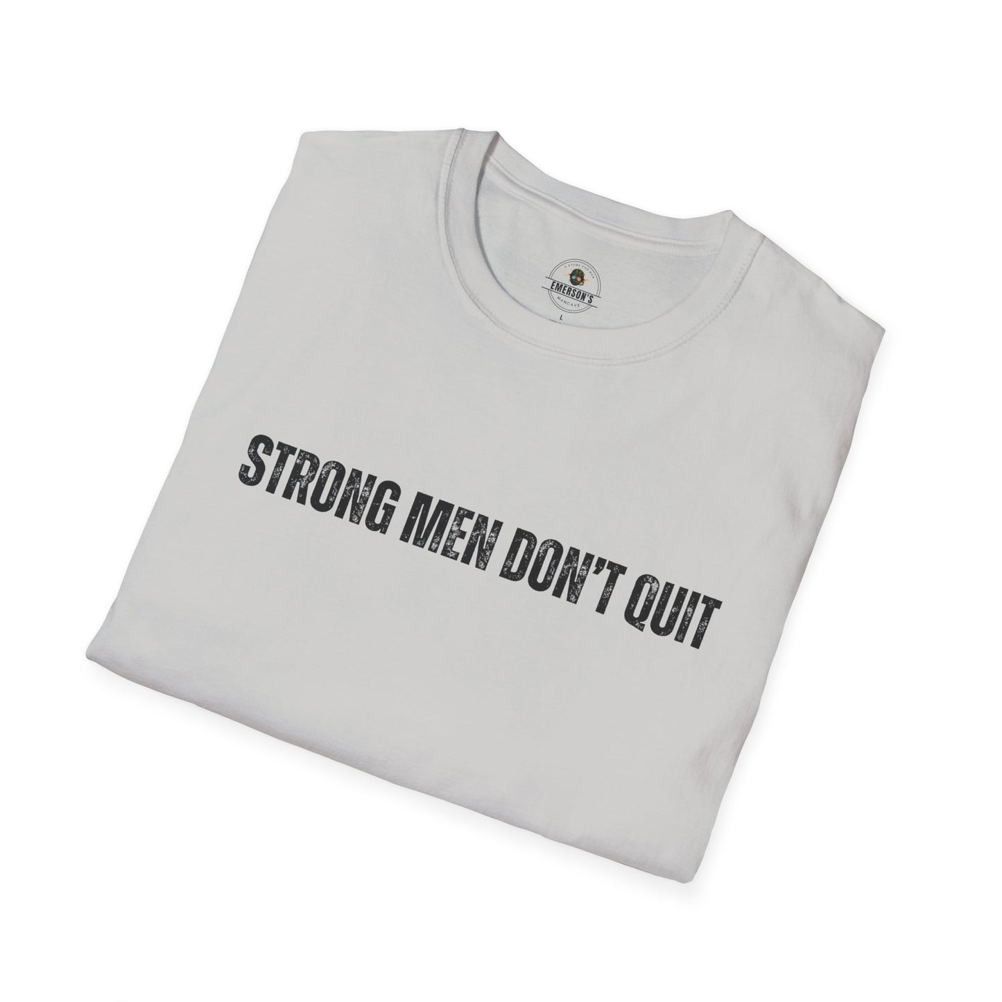 Strong Men Don't Quit- Motivational Tee