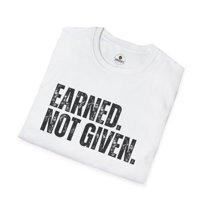 Earned Not Given — Motivational Tee