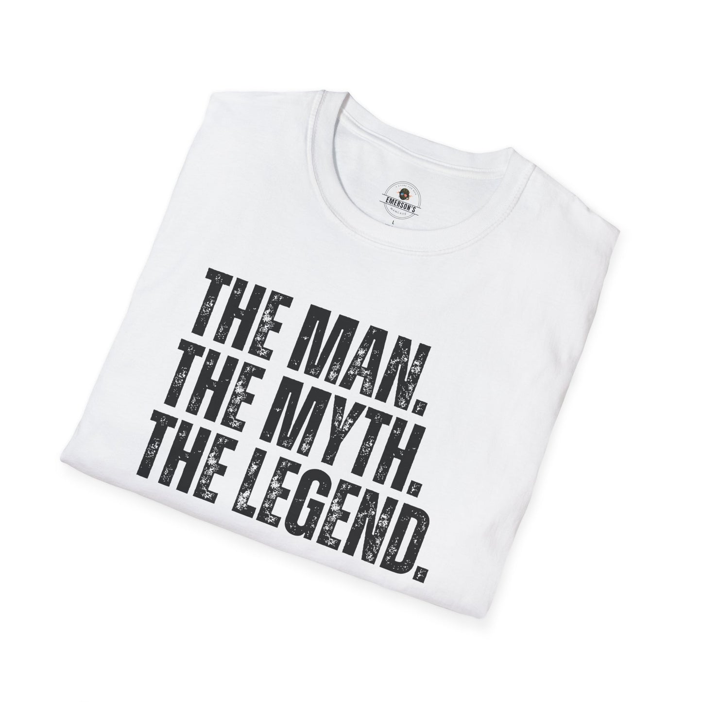 The Man. The Myth. The Legend. T-Shirt