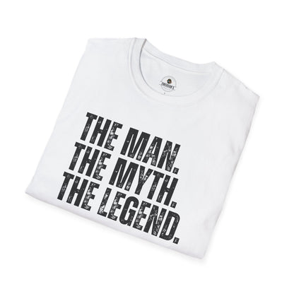 The Man. The Myth. The Legend. T-Shirt