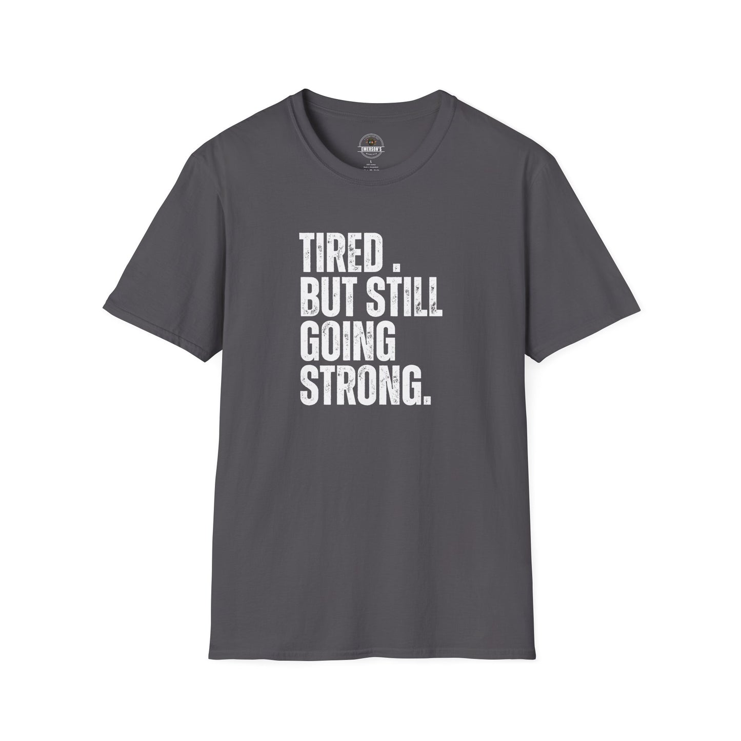 Tired. But Still Going Strong. Tee