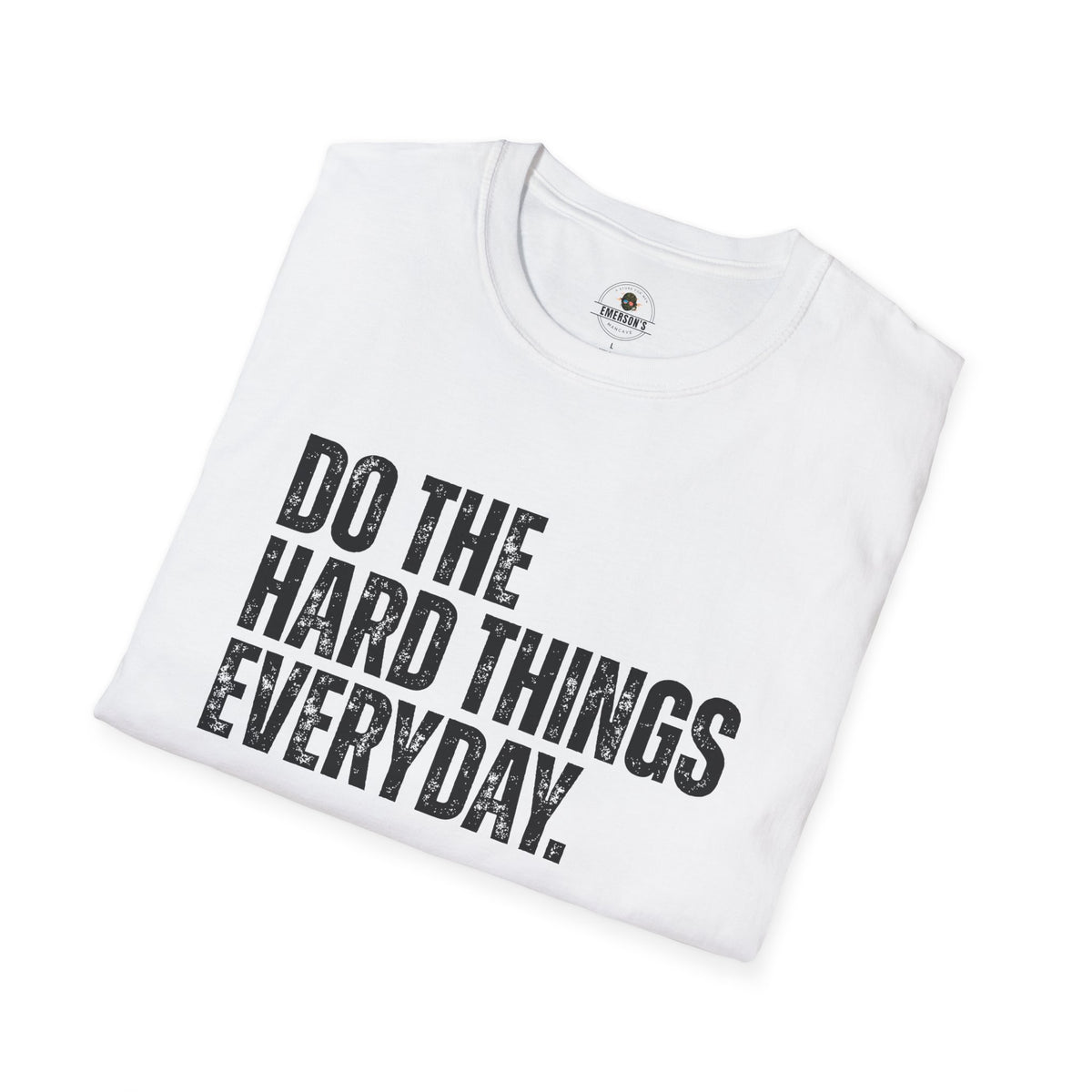 Do The Hard Things Everyday Inspirational Tee