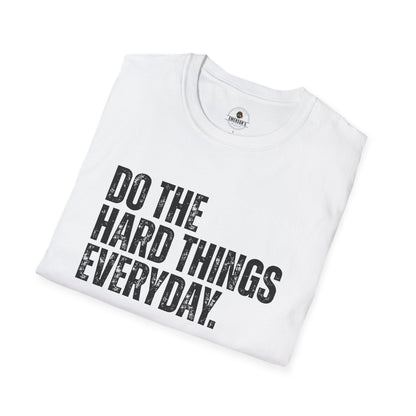 Do The Hard Things Everyday Inspirational Tee
