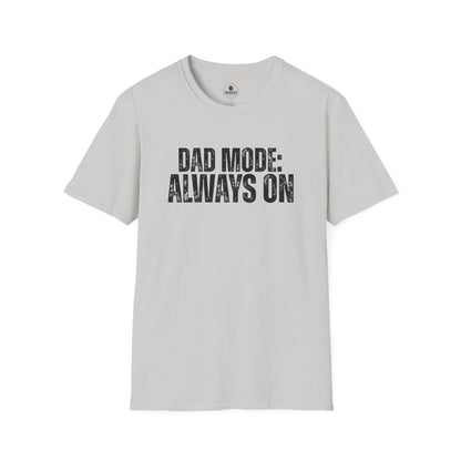 Dad Mode: Always On Tee | Dad Life Tee