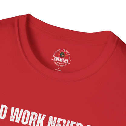 Hard Work Never Fails T-Shirt
