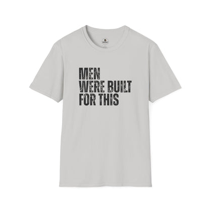 Men Were Built For This — Motivational  Tee