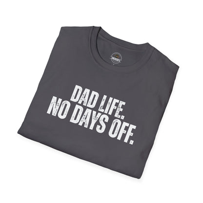 Dad Life. No Days Off. Tee