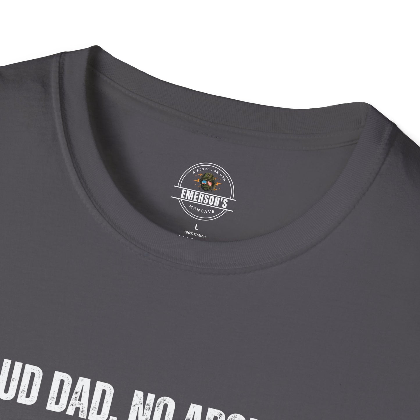 Proud Dad. No Apologies. Tee