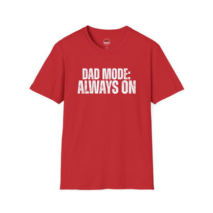 Dad Mode: Always On Tee | Dad Life Tee