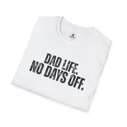 Dad Life. No Days Off. Tee