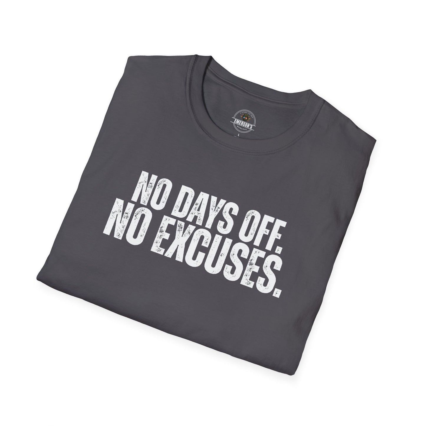 No Days Off. No Excuses. T-Shirt